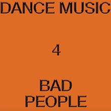 Dance Music 4 Bad People